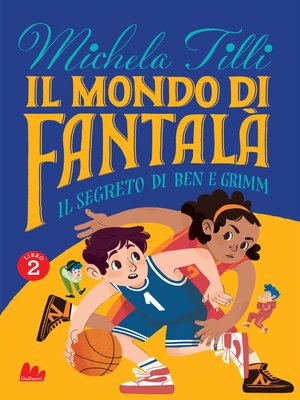 cover image of Il mondo di Fantalà 2. Il segreto di Ben e Grimm
